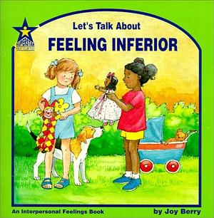 Let's Talk about Feeling Inferior by Joy Wilt Berry