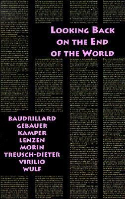 Looking Back on the End of the World by Christoph Wulf, Dietmar Kamper, David Antal