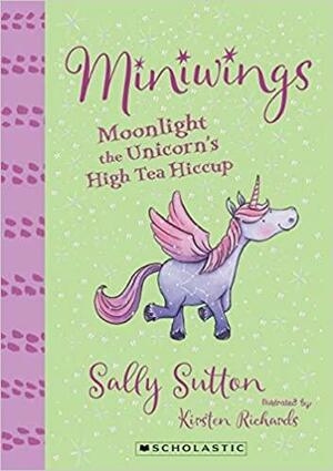 Moonlight The Unicorn's High Tea Hiccup by Sally Sutton