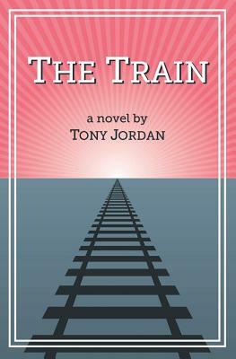 The Train by Tony Jordan