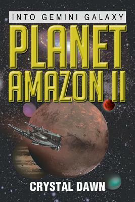 Planet Amazon II: Into Gemini Galaxy by Crystal Dawn