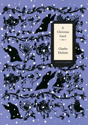 A Christmas Carol (Vintage Classics Dickens Series) by Charles Dickens