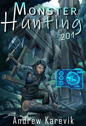 Monster Hunting 201: A LitRPG Fantasy Adventure by Andrew Karevik, LitRPG Freaks