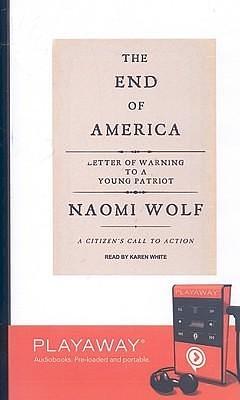 The End of America: Letter of Warning to a Young Patriot: Library Edition by Karen White, Naomi Wolf