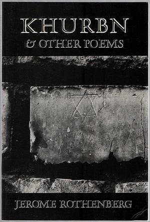 Khurbn &amp; Other Poems by Jerome Rothenberg