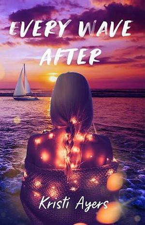 Every Wave After by BZ Hercules, Kristi Ayers, Kristi Ayers