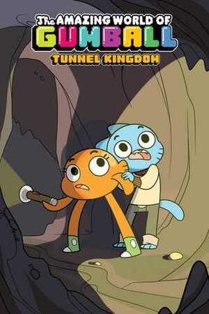 The Amazing World of Gumball: Tunnel Kingdom by Kate Sherron, Ben Bocquelet, Megan Brennan, Laura Langston, Jenna Ayoub