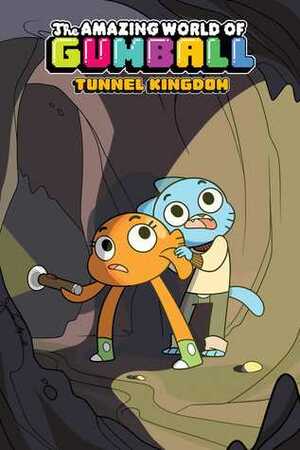 The Amazing World of Gumball: Tunnel Kingdom by Kate Sherron, Ben Bocquelet, Megan Brennan, Laura Langston, Jenna Ayoub