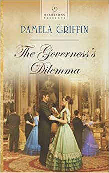 The Governess's Dilemma by Pamela Griffin