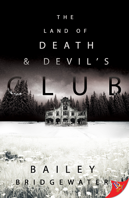 The Land of Death and Devil's Club by Bailey Bridgewater