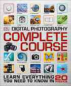 Digital Photography Complete Course by Paul Sanders, Paul Lowe, Tracy Hallett, David Taylor