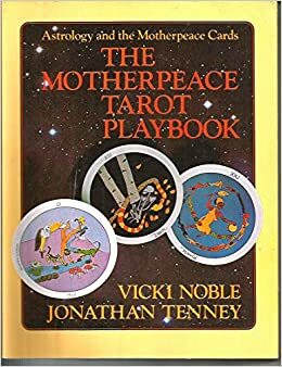 The Motherpeace Tarot Playbook: Astrology and the Motherpeace Cards by Vicki Noble