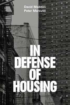In Defense of Housing: The Politics of Crisis by Peter Marcuse, David Madden