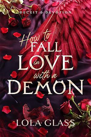 How to Fall in Love with a Demon by Lola Glass