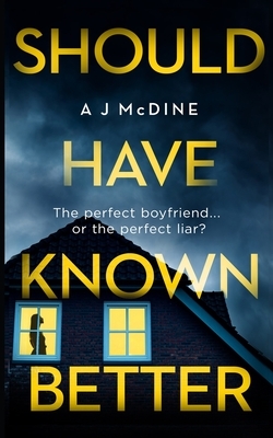 Should Have Known Better by A. J. McDine