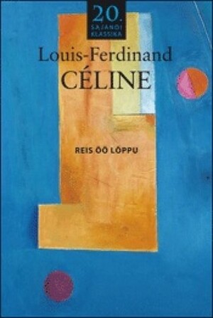 Reis öö lõppu by Louis-Ferdinand Céline, Heli Allik