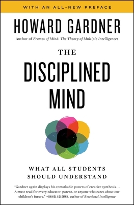 Disciplined Mind: What All Students Should Understand by Howard Gardner