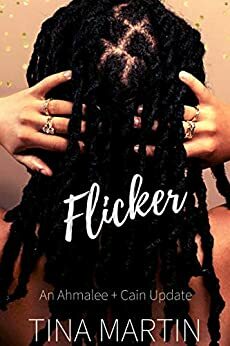 Flicker: An Ahmalee and Cain Update by Tina Martin