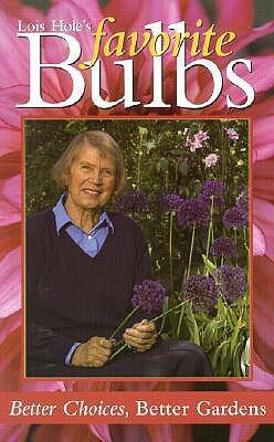 Lois Hole's Favorite Bulbs: Better Choices, Better Gardens by Jim Hole, Lois Hole