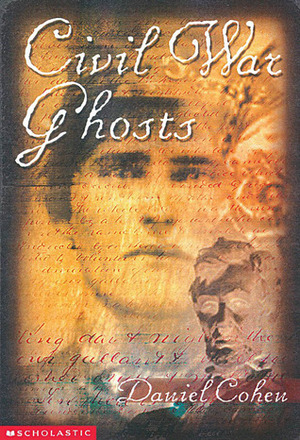 Civil War Ghosts by Daniel Cohen