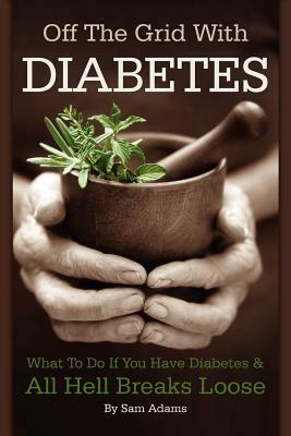 Off The Grid With Diabetes by Sam Adams