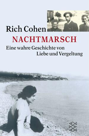Nachtmarsch. Eine Wahre Geschichte Von Liebe Und Vergeltung by Rich Cohen
