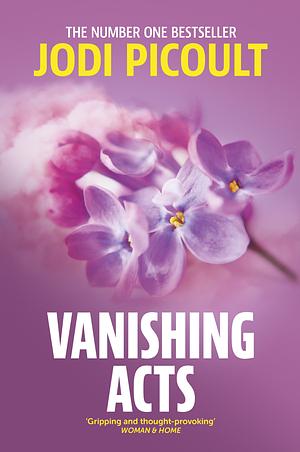 Vanishing Acts: When is it right to steal a child from her mother? Jodi Picoult's explosive and emotive Sunday Times bestseller. by Jodi Picoult