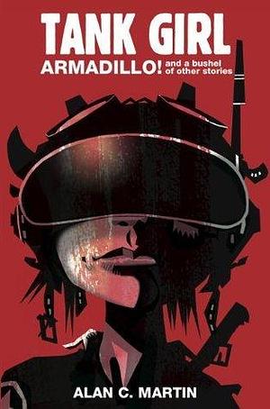 Tank Girl: Armadillo by Alan C. Martin, Alan C. Martin