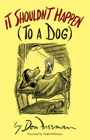 It Shouldn't Happen (to a Dog) by Todd DePastino, Don Freeman