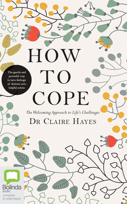 How to Cope: The Welcoming Approach to Life's Challenges by Claire Hayes