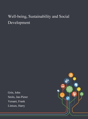 Well-being, Sustainability and Social Development by Jan-Pieter Smits, Frank Veraart, John Grin