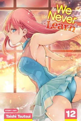 We Never Learn, Vol. 12 by Taishi Tsutsui
