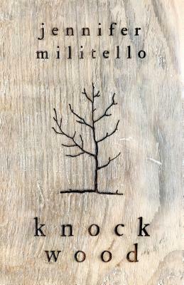 Knock Wood: A Memoir in Essays by Jennifer Militello