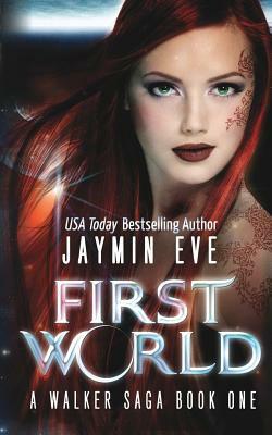 First World: A Walker Saga Book One by Jaymin Eve