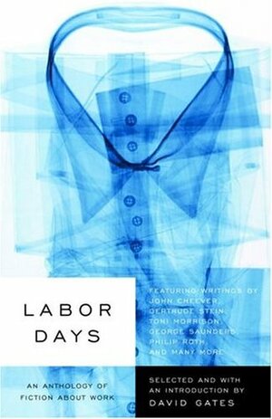Labor Days: An Anthology of Fiction about Work by David Gates