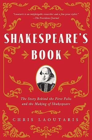 Shakespeare's Book: The Story Behind the First Folio and the Making of Shakespeare by Chris Laoutaris