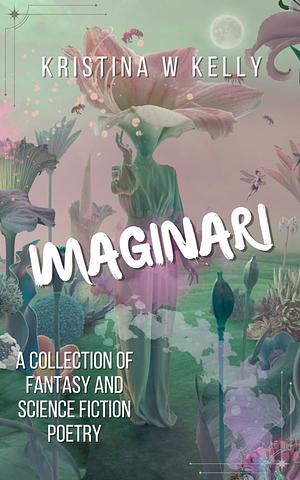 Imaginari by Kristina W. Kelly