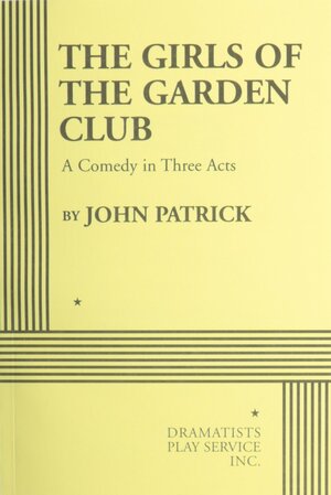 The Girls of the Garden Club by John Patrick