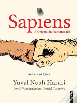 Sapiens: A Origem da Humanidade by Yuval Noah Harari, David Vandermeulen, Daniel Casanave