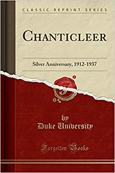 Chanticleer: Silver Anniversary, 1912-1937 (Classic Reprint) by NC - USA), Duke University (Durham