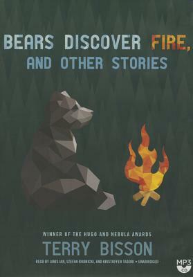 Bears Discover Fire, and Other Stories by Terry Bisson