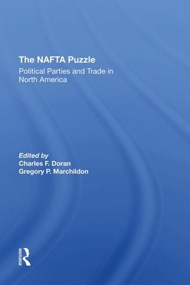 The NAFTA Puzzle: Political Parties and Trade in North America by Gregory P. Marchildon, Charles Doran