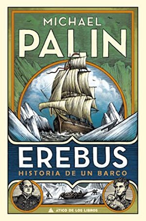 Erebus: Historia de un barco by Michael Palin