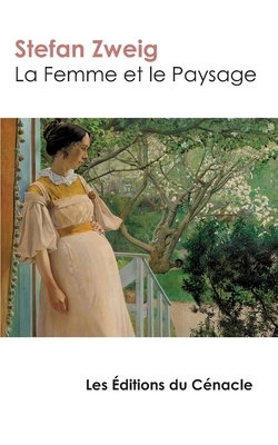 La Femme et le Paysage: édition enrichie by Stefan Zweig