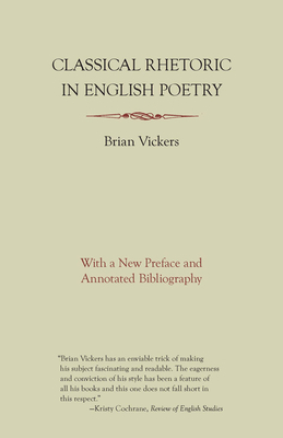 Classical Rhetoric in English Poetry by Brian Vickers