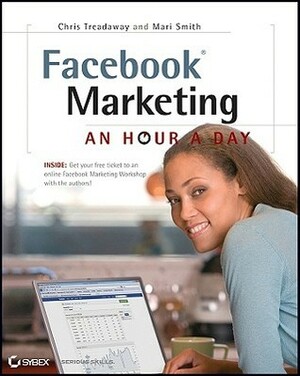 Facebook Marketing: An Hour a Day by Chris Treadaway, Mari Smith