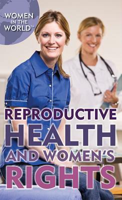 Reproductive Health and Women's Rights by Zoe Lowery, Jennifer Bringle