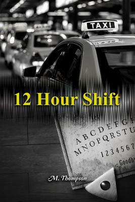 12 Hour Shift by M. Thompson