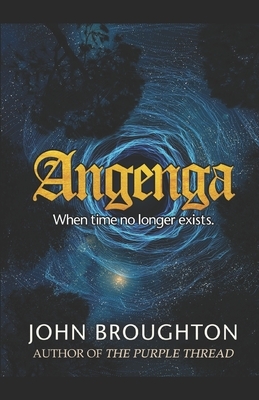 Angenga: The Disappearance Of Time by John Broughton