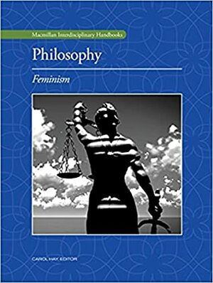Philosophy: Feminism by Carol Hay